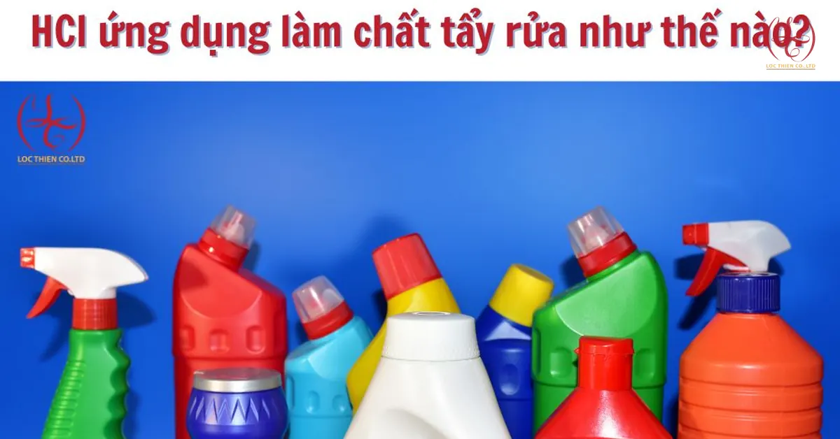Axit Clohydric HCl ứng dụng làm chất tẩy rửa như thế nào?