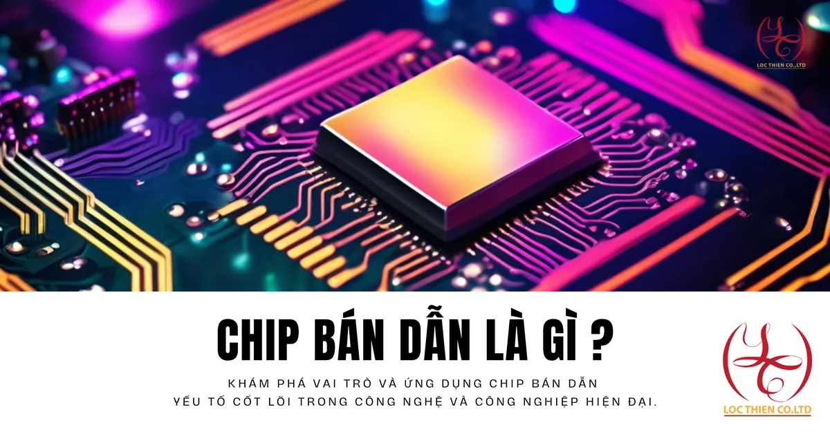 Chip Bán Dẫn - Vai Trò và Ứng Dụng Nổi Bật