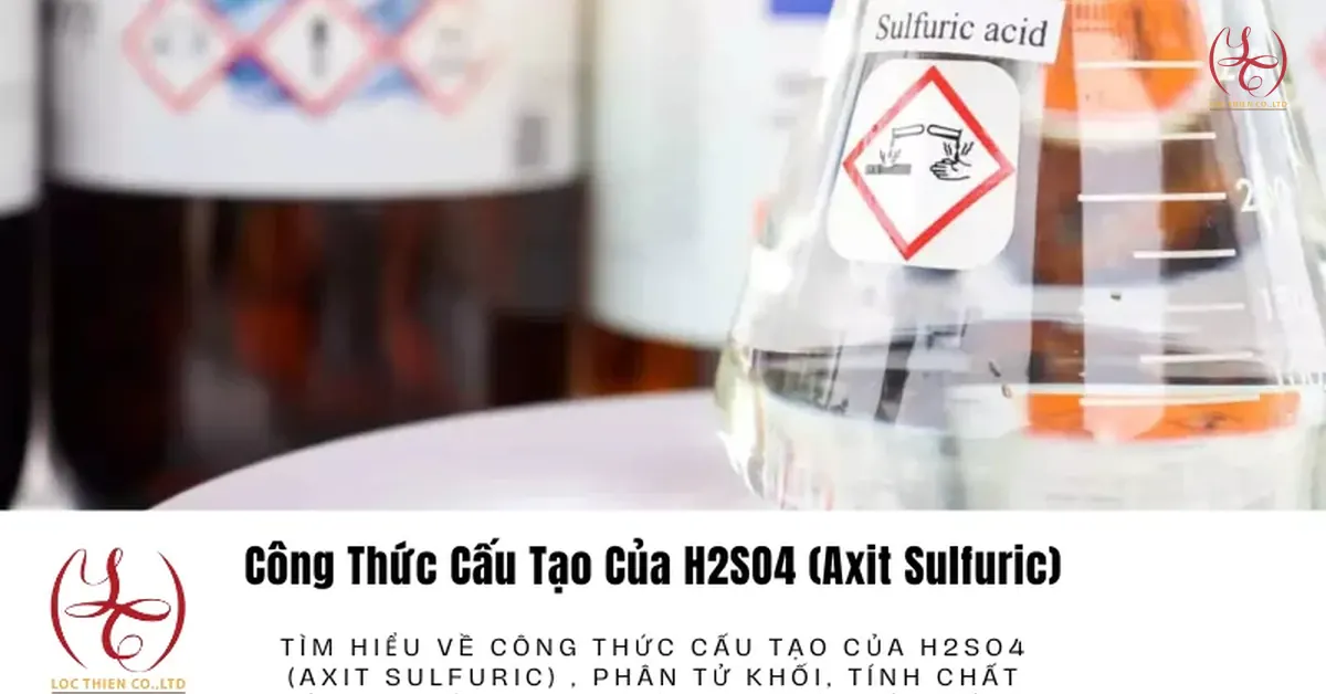 Công Thức Cấu Tạo Của H2SO4 (Axit Sulfuric) – Ứng Dụng