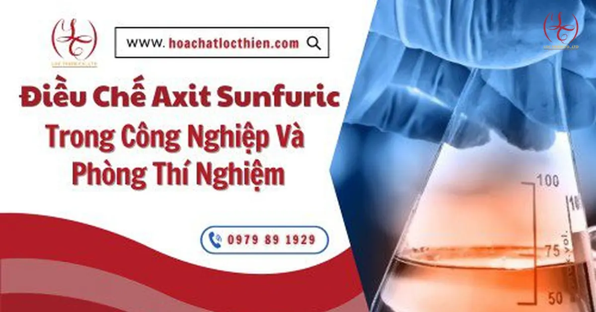 Điều Chế Axit Sunfuric (H2SO4) Trong Công Nghiệp Và Phòng Thí Nghiệm