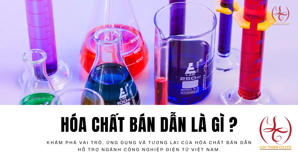 Hóa Chất Bán Dẫn - Đột Phá Công Nghệ Điện Tử