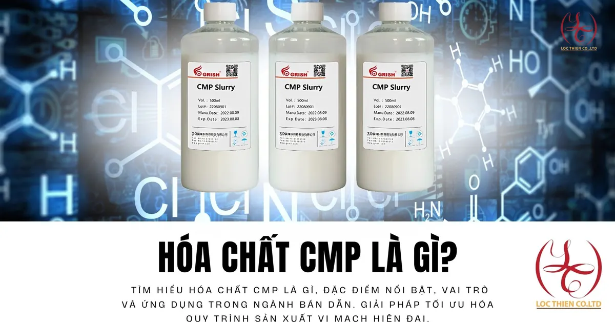 Hóa chất CMP là gì? Vai trò và ứng dụng trong ngành bán dẫn