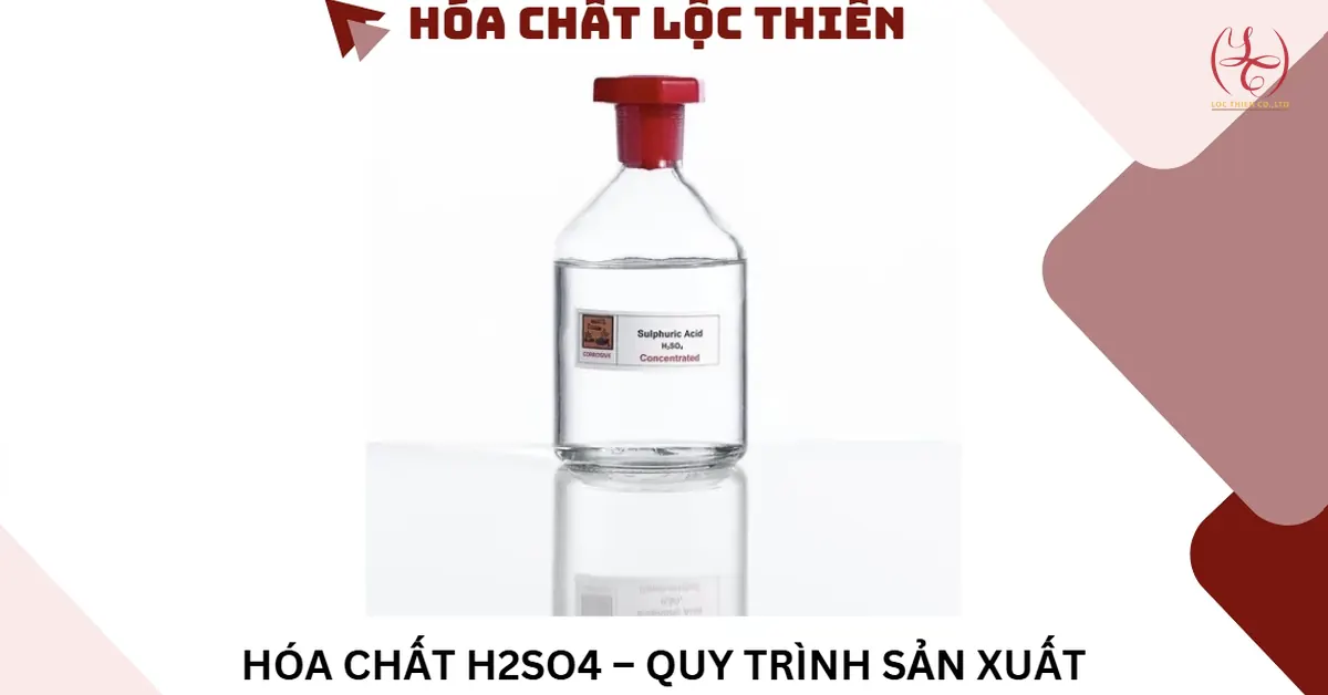 Hóa chất H2SO4 – Quy trình sản xuất và ứng dụng trong xử lý nước
