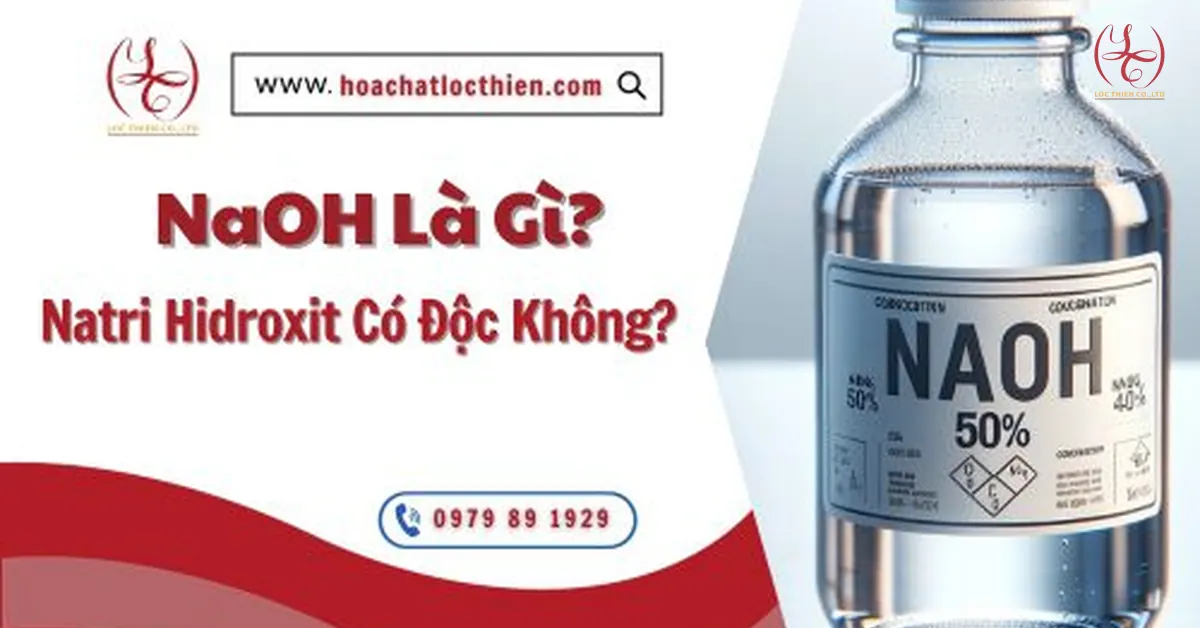 Hóa chất NaOH - Natri Hidroxit Có Độc Không?