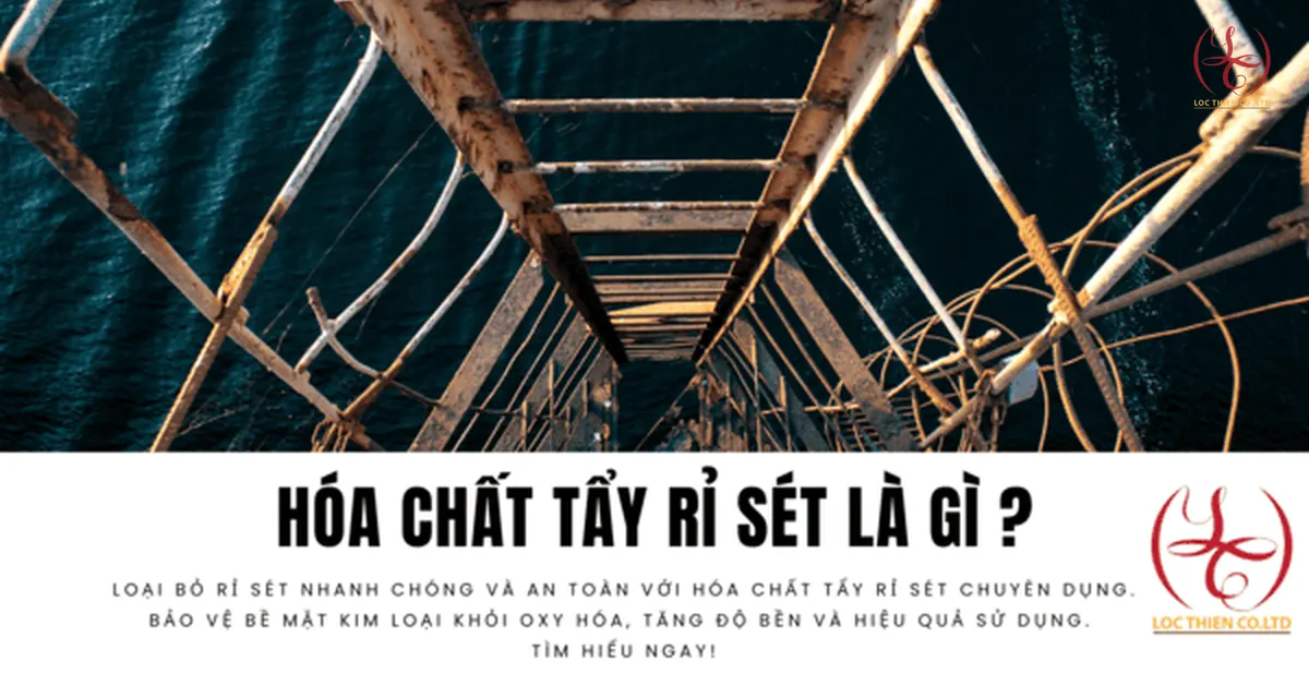 Hóa Chất Tẩy Rỉ Sét Là Gì - Bảo Vệ Kim Loại Toàn Diện