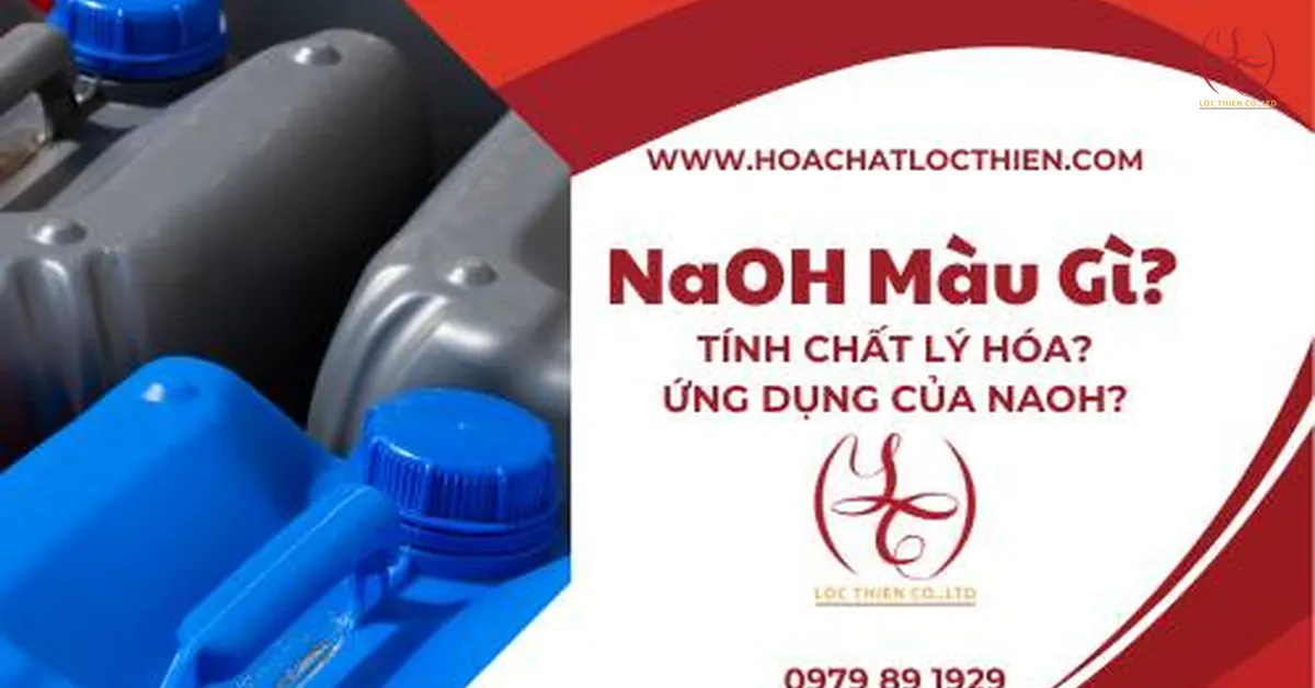 NaOH Màu Gì? Tính Chất Vật Lý, Hóa Học Và Ứng Dụng của NaOH?