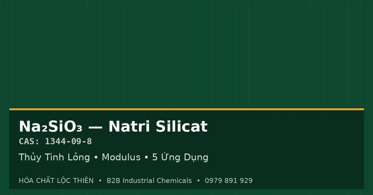 Natri Silicat Toàn Diện - Thủy Tinh Lỏng Na2SiO3
