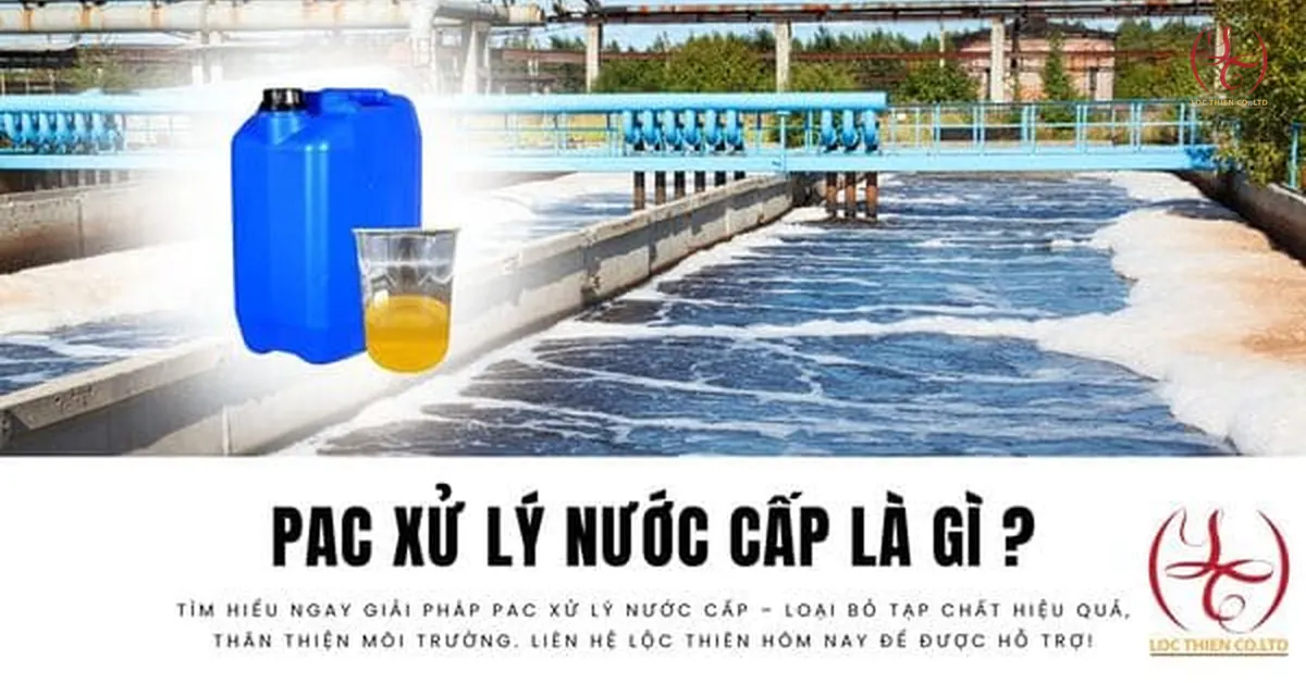 PAC Xử Lý Nước Cấp Là Gì? Giải Pháp Hiệu Quả Cho Nước Sạch