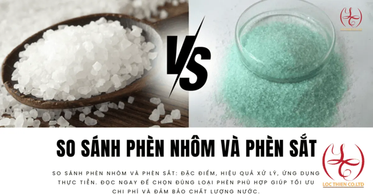 So sánh phèn nhôm và phèn sắt - Giải pháp tối ưu cho xử lý nước