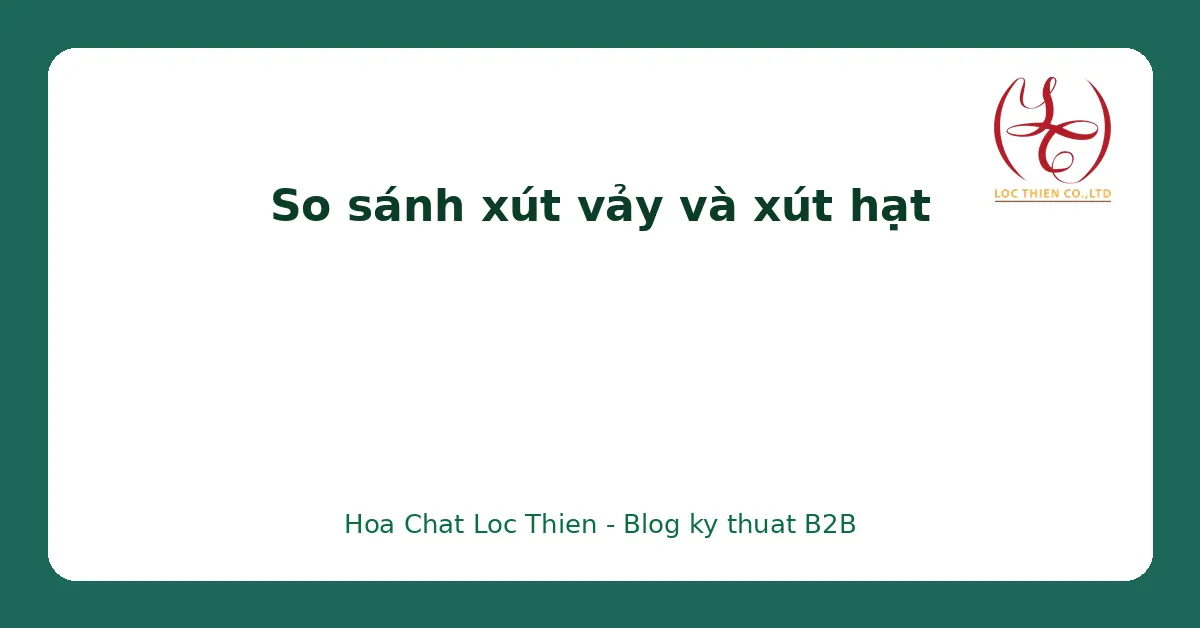 So sánh xút vảy và xút hạt
