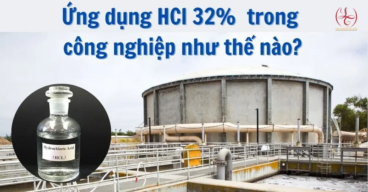 Ứng dụng HCl 32% trong công nghiệp như thế nào?
