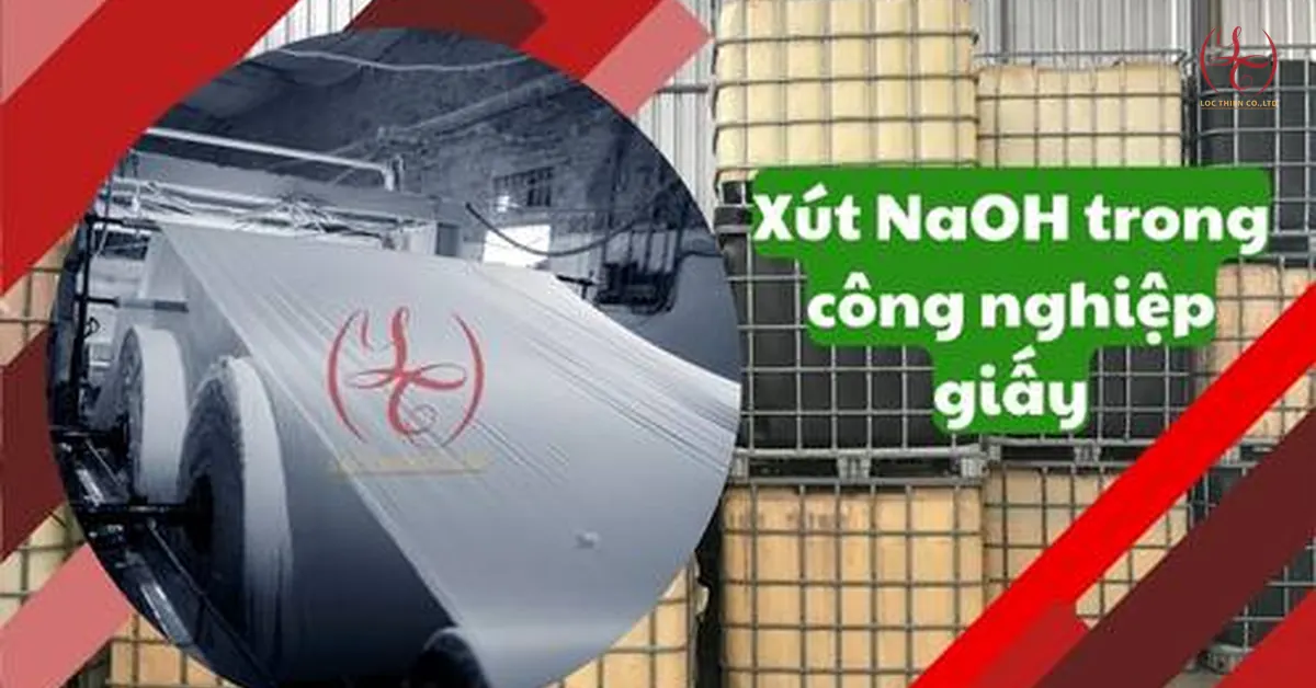 Ứng Dụng Xút NaOH Làm Giấy Và Mua Xút NaOH Ở Đâu?