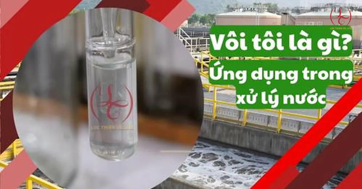 Vôi Tôi Là Gì? Phân Loại Và Ứng Dụng Trong Xử Lý Nước