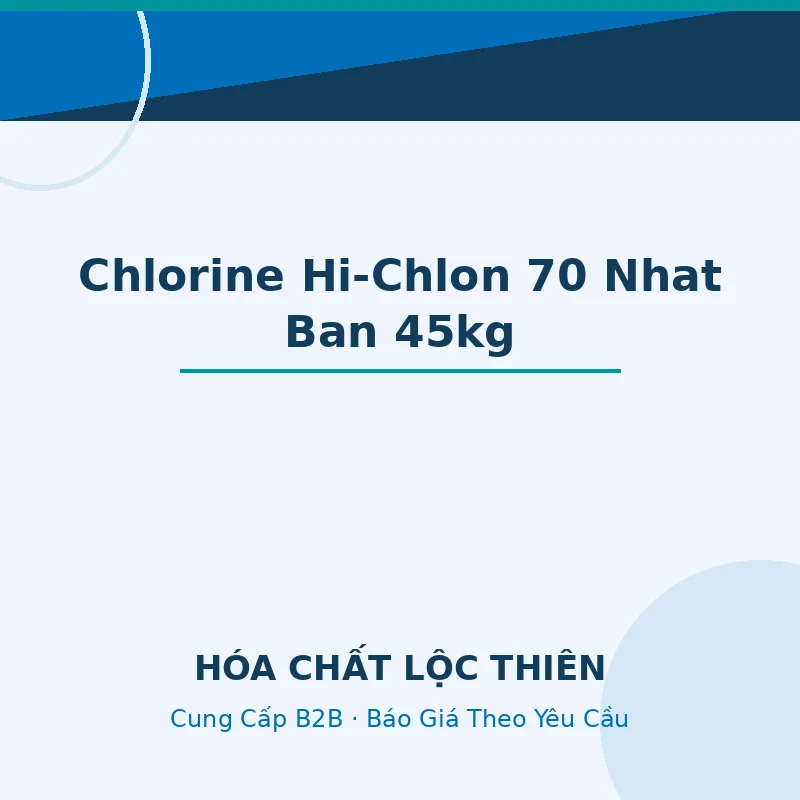 Chlorine Hi-Chlon Ca(OCl)2 70% | Nhật Bản | 45Kg/Thùng — Lộc Thiên Chemical