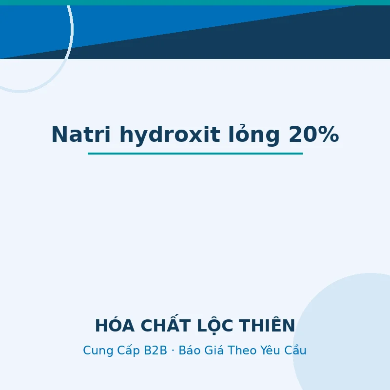 Natri hydroxit lỏng NaOH 20% — Lộc Thiên Chemical