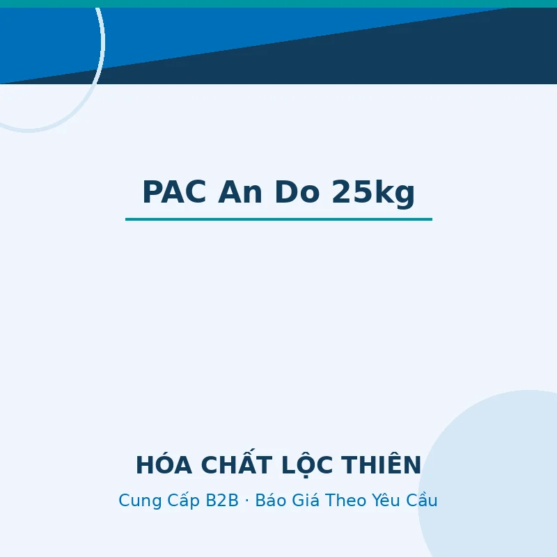 PAC ẤN ĐỘ | 25Kg/Bao — Lộc Thiên Chemical