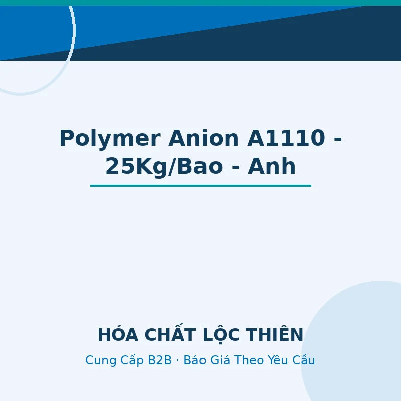 Polymer Anion A1110 - 25Kg/Bao - Anh — Lộc Thiên Chemical