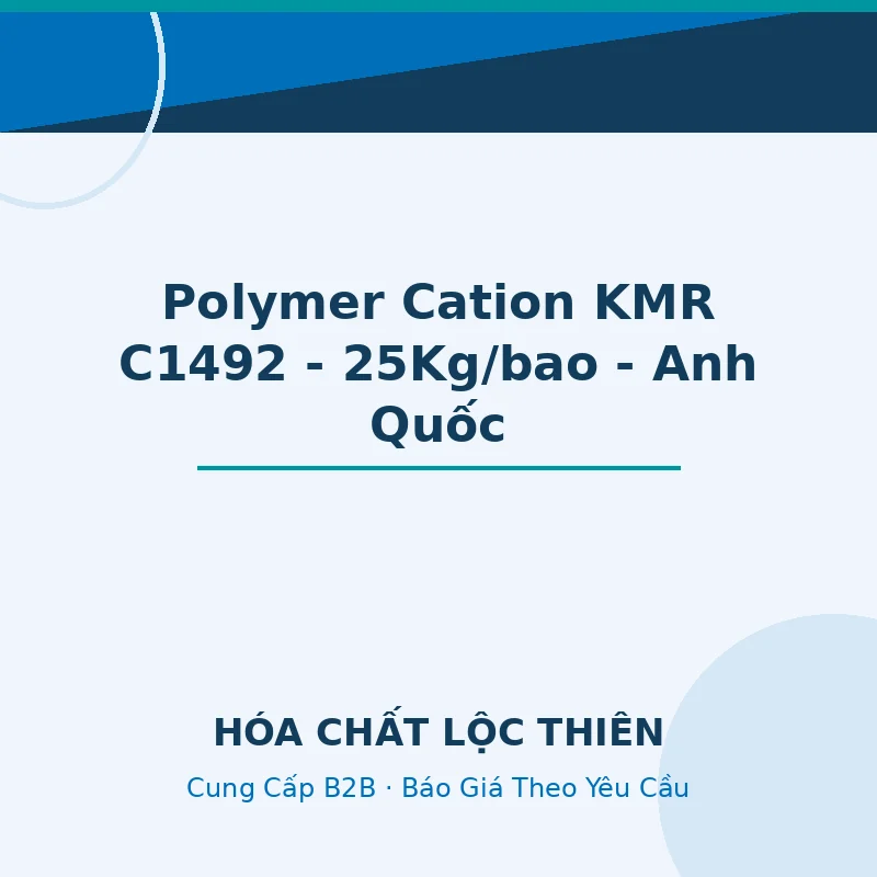 Polymer Cation KMR C1492 - 25Kg/bao - Anh Quốc — Lộc Thiên Chemical