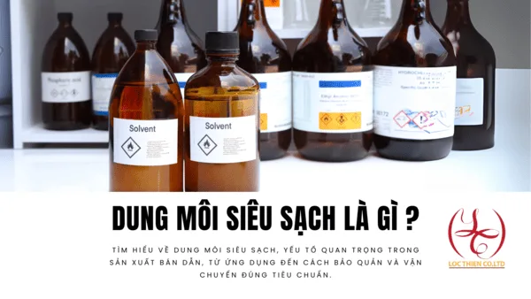 Dung Môi Siêu Sạch Là Gì